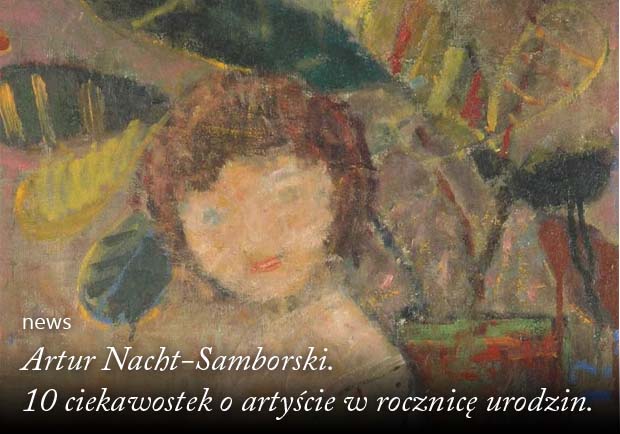 Artur Nacht-Samborski10 ciekawostek o artyście w rocznicę urodzin news
